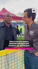 Ídolo do São Paulo, Mineiro ajuda no crescimento do futebol na Austrália